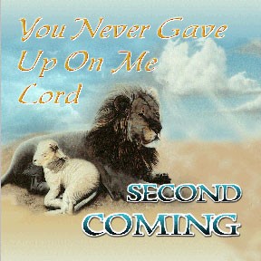 2nd Coming "You Never Gave Up On Me Lord"