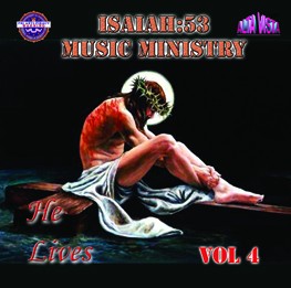 Isaiah 53 Vol 4 "He Lives"