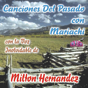 Milton Hernandez "Canciones Del Pasado"