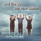 2nd Coming "Lord Give Me One More Chance"