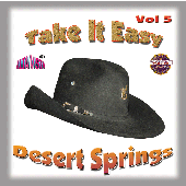 Desert Springs Vol 5 "Take It Easy" CD