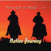 Native Journey Vol 2 "We've Got It Made "